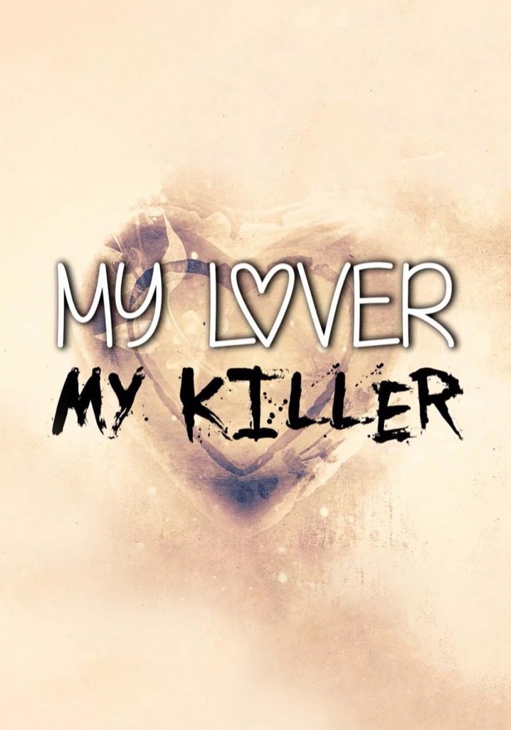 My lover. Killing my Love.